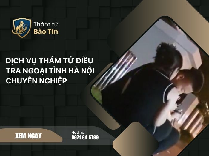 Dịch vụ thám tử điều tra ngoại tình Hà Nội
